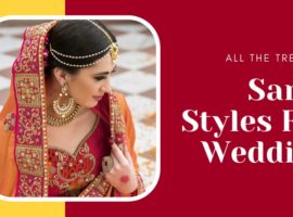 All The Trending Saree Styles For Wedding