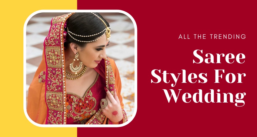 You are currently viewing All The Trending Saree Styles For Wedding