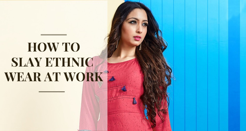 You are currently viewing How To Slay Ethnic Wear At Work