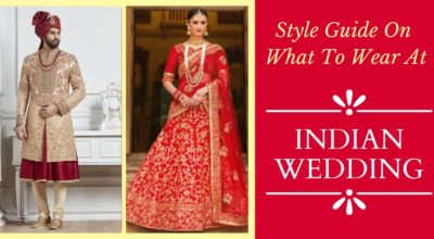 Style Guide On What To Wear At Indian Wedding