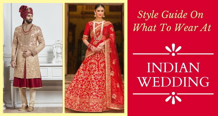 You are currently viewing Style Guide On What To Wear At Indian Wedding