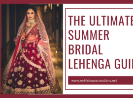 For Brides To Be – The Ultimate Summer Bridal Lehenga Guide