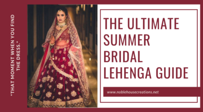 For Brides To Be – The Ultimate Summer Bridal Lehenga Guide
