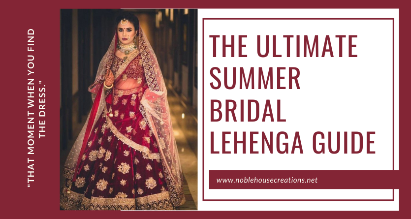You are currently viewing For Brides To Be – The Ultimate Summer Bridal Lehenga Guide
