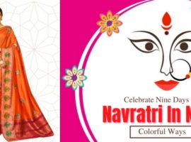 Celebrate Nine Days Of Navratri In Nine Colorful Ways