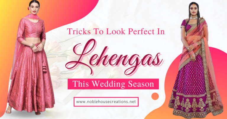 Tricks To Look Perfect In Lehengas This Wedding Season