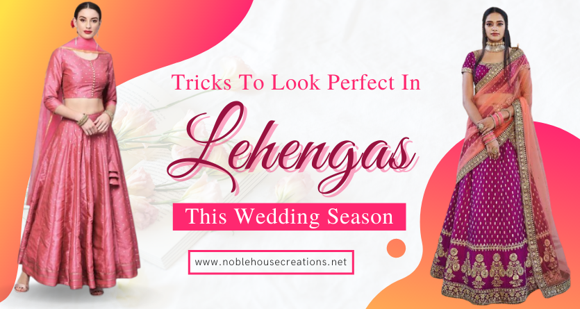 You are currently viewing Tricks To Look Perfect In Lehengas This Wedding Season